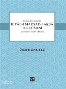 Kitab-ı Makşad-ı Akşa Tercümesi; İnceleme-Metin-Dizin