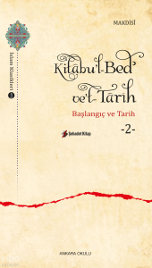 Kitâbu’l-Bedʾ ve’t- Târîh -2;Başlangıç ve Tarih