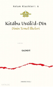 Kitâbu Usûli’d- Dîn;Dinin Temel İlkeleri