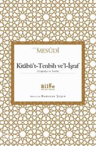 Kitâbü't-Tenbih Ve'l-İşraf; (Coğrafya ve Tarih)
