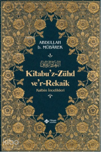 Kitabuz Zühd ver-Rekaik; Kalbin İncelikleri