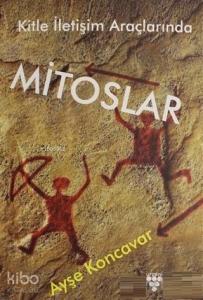 Kitle İletişim Araçlarında Mitoslar