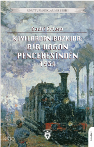 Kıyılardan Bozkıra: Bir Vagon Penceresinden
