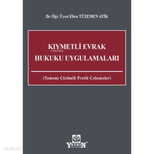 Kıymetli Evrak Hukuku Uygulamaları;Tamamı Çözümlü Pratik Çalışmaları