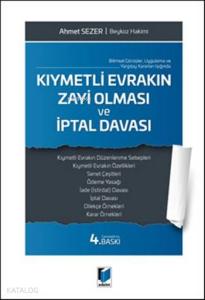 Kıymetli Evrakların Zayi Olması ve İptal Davası; Bilimsel Görüşler Uygulama ve Yargıtay Kararlar
