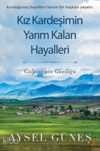 Kız Kardeşimin Yarım Kalan Hayalleri ;Gülperi'nin Günlüğü