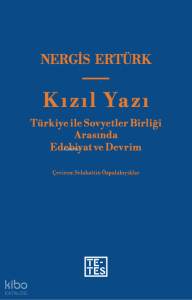 Kızıl Yazı;Türkiye ile Sovyetler Birliği Arasında Edebiyat ve Devrim