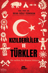 Kızılderililer ve Türkler;Bir Tarihin, Bir Dramın Hikayesi