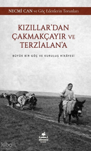 Kızıllar'dan Çakmakçayır ve Terzialan'a ;Büyük Bir Göç ve Kuruluş Hikayesi