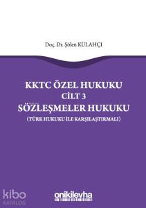 KKTC Özel Hukuku Cilt 3 Sözleşmeler Hukuku (Türk Hukuku ile Karşılaştırmalı)