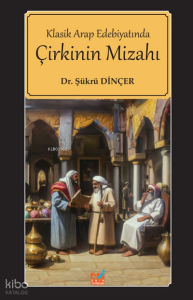 Klasik Arap Edebiyatında Çirkinin Mizahı