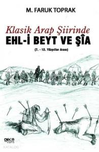 Klasik Arap Şiirinde Ehl-i Beyt ve Şia; 7.- 12. Yüzyıllar Arası
