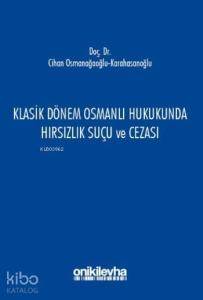 Klasik Dönem Osmanlı Hukukunda Hırsızlık Suçu ve Cezası