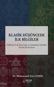 Klasik Düşüncede İlk Bilgiler;Farabi'nin Evail Tasavvuru ve Aristotelesçi Temelleri Üzerine Bir İnceleme