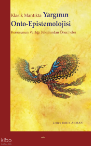Klasik Mantıkta Yargının  Onto-Epistemolojisi;Konusunun Varlığı Bakımından Önermeler