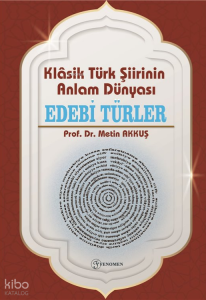 Klâsik Türk Şiirinin Anlam Dünyası - Edebi Türler