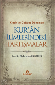 Klasik ve Çağdaş Dönemde Kur’an İlimlerindeki Tartışmalar