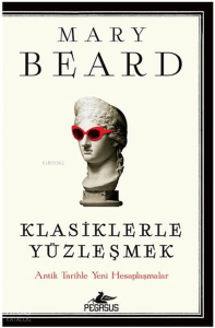 Klasiklerle Yüzleşmek;Antik Tarihle Yeni Hesaplaşmalar