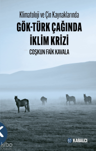 Klimatoloji ve Çin Kaynaklarında Gök-Türk Çağında İklim Krizi