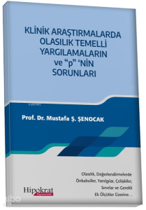 Klinik Araştırmalarda Olasık Temelli Yargılamaların ve ''p'' nin Sorunları