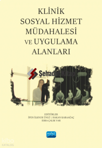 Klinik Sosyal Hizmet Müdahalesi ve Uygulama Alanları