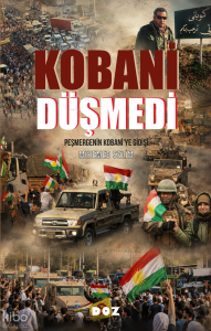 Kobani Düşmedi;Peşmergenin Kobani’ye Gidişi