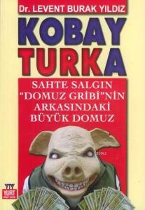 Kobay Turka; Sahte Salgın "Domuz Gribi"nin Arkasındaki Büyük Domuz