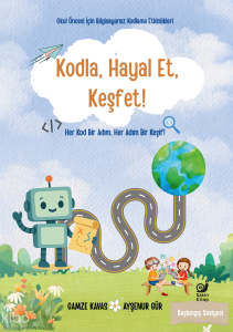 Kodla, Hayal Et, Keşfet!;Her Kod Bir Adım, Her Adım Bir Keşif!