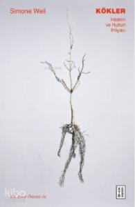 Kökler; İnsanın ve Ruhun İhtiyacı