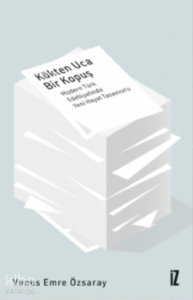 Kökten Uca Bir Kopuş;Modern Türk Edebiyatında Yeni Hayat Tasavvuru