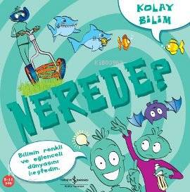 Kolay Bilim - Nerede?; Kolay Bilim Serisi, 8 - 11 Yaş