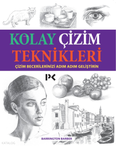 Kolay Çizim Teknikleri; Çizim Becerilerinizi Adım Adım Geliştirin