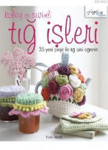 Kolay ve Sevimli Tığ İşleri