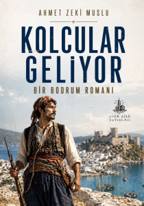 Kolcular Geliyor;Bir Bodrum Romanı