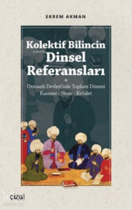 Kolektif Bilincin Dinsel Referansları;Osmanlı Devleti'nde Toplum Düzeni Kasame - Nezir - Kefalet