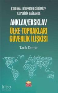 Kolonyal Dönemden Günümüze Jeopolitik Bağlamda Anklav / Eksklav Ülke Toprakları Güvenlik İlişkisi