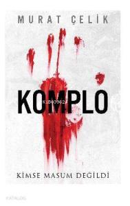 Komplo; Kimse masum değildi