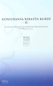 Konferansa Xebatên Kurdî 2 - Kürt Çalismaları Konferansı 2 ;Zaningeha Bogazici Auditoriuma Ibrahim Bodur 7-8 Heziran 2014