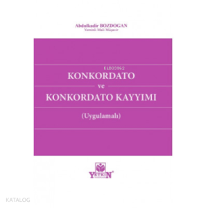 Konkordato ve Konkordato Kayyımı (Uygulamalı)