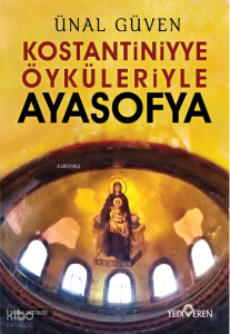 Konstantiniyye Öyküleriyle Ayasofya