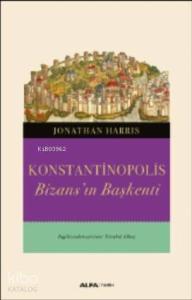 Konstantinopolis; Bizans'ın Başkenti