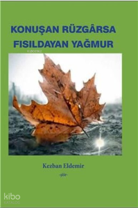 Konuşan Rüzgarsa Fısıldayan Yağmur