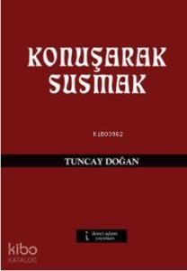 Konuşarak Susmak
