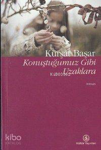 Konuştuğumuz Gibi Uzaklara