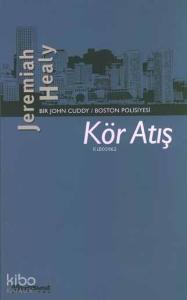 Kör Atış; Bir John Cuddy Boston Polisiyesi