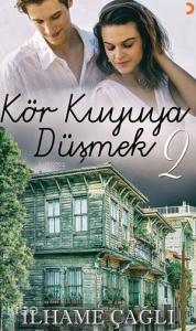 Kör Kuyuya Düşmek -2