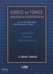Korece ve Türkçe Arasındaki Benzerlikler;Dil - Kültür Bağıntısında Korece ve Türkçe