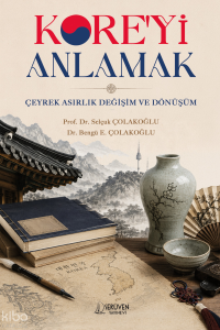Kore'yi Anlamak;Çeyrek Asırlık Değişim ve Dönüşüm