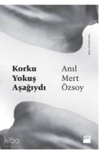 Korku Yokuş Aşağıydı