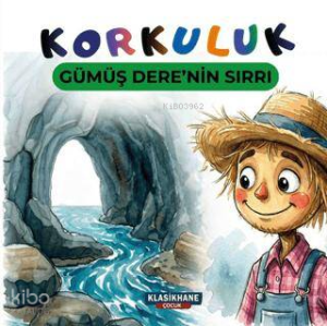 Korkuluk - Gümüş Dere'nin Sırrı